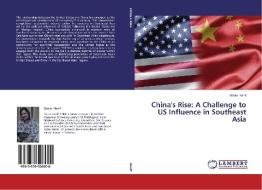 China's Rise: A Challenge to US Influence in Southeast Asia di Sobia Hanif edito da LAP Lambert Academic Publishing