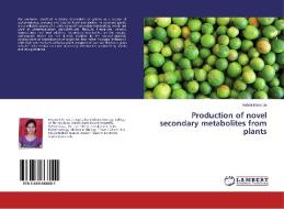 Production of novel secondary metabolites from plants di Rohini Bansode edito da LAP Lambert Academic Publishing