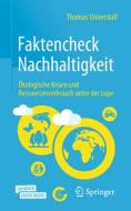 Faktencheck Nachhaltigkeit di Thomas Unnerstall edito da Springer-Verlag GmbH