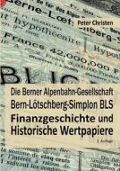 Die Berner Alpenbahn-Gesellschaft Bern-Lötschberg-Simplon BLS di Peter Christen edito da Books on Demand