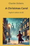 A Christmas Carol: Englisch Lektüre A2 - B2 di Charles Dickens edito da adlima GmbH