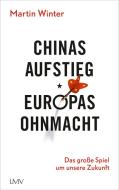 Chinas Aufstieg - Europas Ohnmacht di Martin Winter edito da Langen - Mueller Verlag