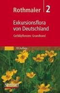 Rothmaler 2 Exkursionsflora Von Deutschland: Gefabpflanzen: Grundband edito da Spektrum Akademischer Verlag
