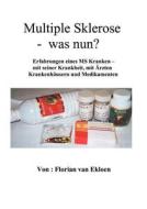 Multiple Sklerose - Was Nun? di Florian Van Ekloen edito da Books On Demand