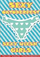 Sexy Oktoberfest & Sexy Wiesn' Girls di Alois Gmeiner edito da Books on Demand