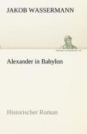 Alexander in Babylon di Jakob Wassermann edito da TREDITION CLASSICS