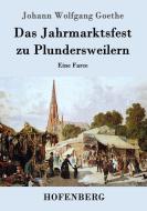 Das Jahrmarktsfest zu Plundersweilern di Johann Wolfgang Goethe edito da Hofenberg