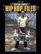 Hip Hop Files: Photographs 1979-1984 di Martha Cooper edito da From Here to Fame