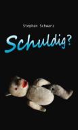 Schuldig? di Stephan Schwarz edito da Schwarzbuch Verlag