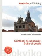 Cristobal De Sandoval, Duke Of Uceda di Jesse Russell, Ronald Cohn edito da Book On Demand Ltd.