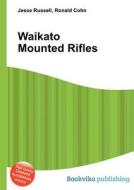 Waikato Mounted Rifles edito da Book On Demand Ltd.