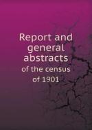 Report And General Abstracts Of The Census Of 1901 di Nicholas Julian Paterson edito da Book On Demand Ltd.