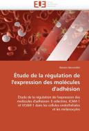 Étude de la régulation de l'expression des molécules d'adhésion di Renato Morandini edito da Editions universitaires europeennes EUE