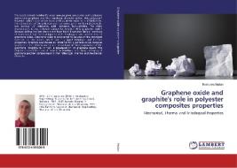 Graphene oxide and graphite's role in polyester composites properties di Bastiurea Marian edito da LAP Lambert Academic Publishing