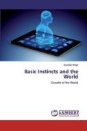 Basic Instincts and the World di Surinder Singh edito da LAP Lambert Academic Publishing