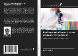 Biofilms estafilocócicos en dispositivos médicos di Nuno Cerca edito da Ediciones Nuestro Conocimiento