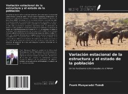 Variación estacional de la estructura y el estado de la población di Frank Munyaradzi Tsindi edito da Ediciones Nuestro Conocimiento