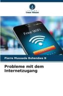 Probleme mit dem Internetzugang di Pierre Musaada Buhendwa N edito da Verlag Unser Wissen