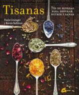 Tisanas : tés de hierbas para depurar, nutrir y sanar di Paula Grainger, Karen Sullivan edito da Gaia Ediciones