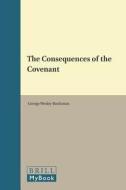 CONSEQUENCES OF THE COVENANT di George Wesley Buchanan edito da BRILL ACADEMIC PUB