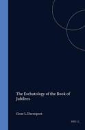 The Eschatology of the Book of Jubilees di G. L. Davenport edito da BRILL ACADEMIC PUB