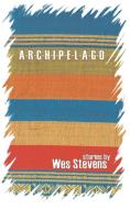 Archipelago: Stories di Wes Stevens edito da CHAMELEON PR LTD