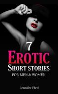 7 Erotic Short Stories For Men And Women di Pletl Jennifer Pletl edito da Blurb