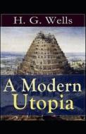 A Modern Utopia Illustrated di H. G. Wells edito da UNICORN PUB GROUP