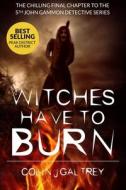 WITCHES HAVE TO BURN di Galtrey Colin J Galtrey edito da Independently Published
