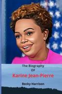 The Biography OF Karine Jean-Pierre di Harrison Becky Harrison edito da Independently Published