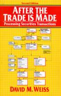 After The Trade Is Made di David M. Weiss edito da Pearson Professional Education