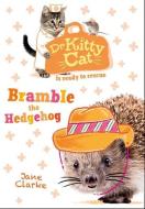Dr KittyCat is ready to rescue: Bramble the Hedgehog di Jane Clarke edito da Oxford University Press