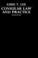Consular Law And Practice di Luke T. Lee edito da Oxford University Press