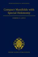 Compact Manifolds with Special Holonomy di Dominic D. Joyce edito da OXFORD UNIV PR
