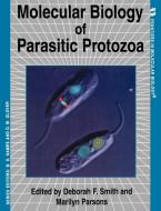 Molecular Biology of Parasitic Protozoa di Parsons Smith, Alison Smith edito da OUP Oxford