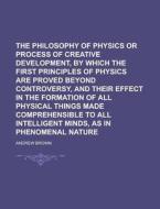 The Philosophy Of Physics (1854) di Andrew Brown edito da General Books Llc