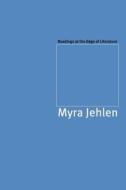 Readings at the Edge of Literature di Myra Jehlen edito da University of Chicago Press