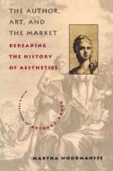 The Author, Art & the Market - Rereading the History of Aesthetics (Paper) di Martha Woodmansee edito da Columbia University Press