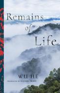 Remains of Life di He Wu edito da Columbia University Press