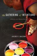 The Gathering Of Intentions di Jacob P. Dalton edito da Columbia University Press