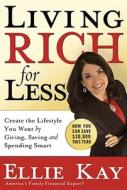 Living Rich For Less di Ellie Kay edito da Three Rivers Press