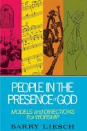 People in the Presence of God di Barry Liesch edito da Zondervan