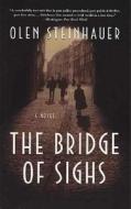 The Bridge of Sighs di Olen Steinhauer edito da ST MARTINS PR