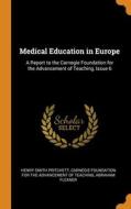 Medical Education In Europe: A Report To The Carnegie Foundation For The Advancement Of Teaching, Issue 6 di Henry Smith Pritchett, Abraham Flexner edito da Franklin Classics