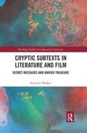 Cryptic Subtexts In Literature And Film di Steven F. Walker edito da Taylor & Francis Ltd
