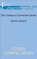 The Cowboy's Convenient Bride di Donna Alward edito da Harlequin