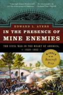 In the Presence of Mine Enemies: War in the Heart of America 1859-1863 di Edward L. Ayers edito da W W NORTON & CO