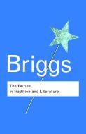 The Fairies in Tradition and Literature di Katharine M. Briggs edito da Taylor & Francis Ltd
