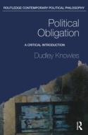 Political Obligation di Dudley (University of Glasgow Knowles edito da Taylor & Francis Ltd