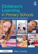 Children's Learning in Primary Schools di Mike Cowdray edito da Routledge